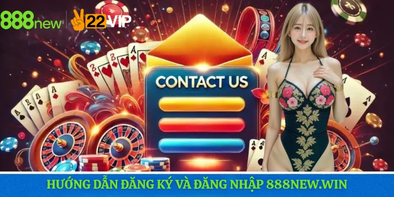 Hướng dẫn đăng ký và đăng nhập 888new.win
