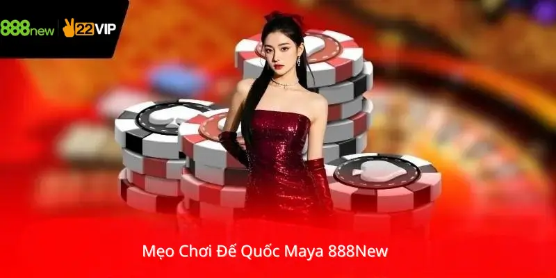 Mẹo Chơi Đế Quốc Maya 888New