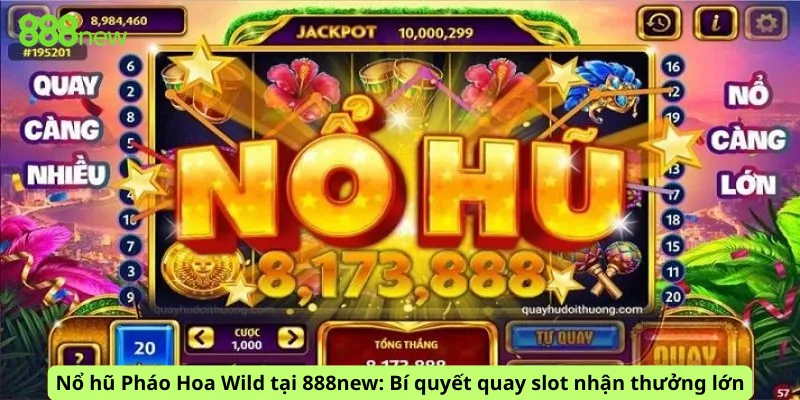 Nổ hũ Pháo Hoa Wild tại 888new: Bí quyết quay slot nhận thưởng lớn